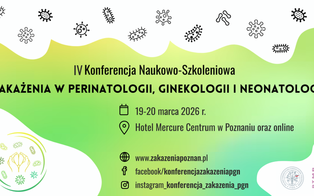 IV Konferencja Naukowo-Szkoleniowa 'Zakażenia w perinatologii, ginekologii i neonatologii”